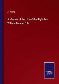 bokomslag Memoir of the Life of the Right Rev. William Meade, D.D.