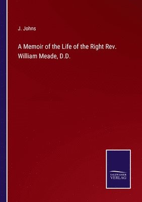 bokomslag Memoir of the Life of the Right Rev. William Meade, D.D.