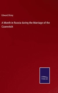 bokomslag A Month in Russia during the Marriage of the Czarevitch