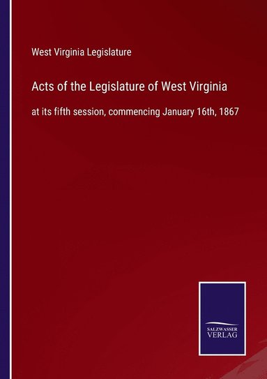 bokomslag Acts of the Legislature of West Virginia