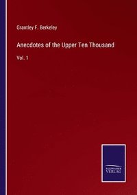 bokomslag Anecdotes of the Upper Ten Thousand