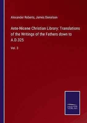 bokomslag Ante-Nicene Christian Library