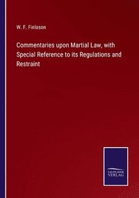 bokomslag Commentaries upon Martial Law, with Special Reference to its Regulations and Restraint