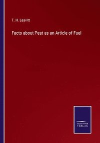 bokomslag Facts about Peat as an Article of Fuel