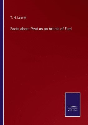 Facts about Peat as an Article of Fuel 1