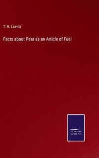 bokomslag Facts about Peat as an Article of Fuel