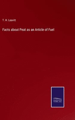 bokomslag Facts about Peat as an Article of Fuel