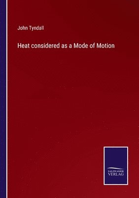 bokomslag Heat considered as a Mode of Motion