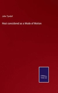 bokomslag Heat considered as a Mode of Motion