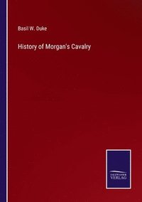 bokomslag History of Morgan's Cavalry