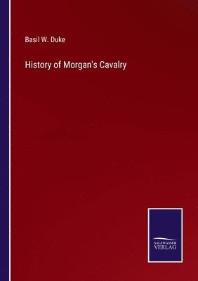 bokomslag History of Morgan's Cavalry