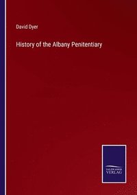 bokomslag History of the Albany Penitentiary