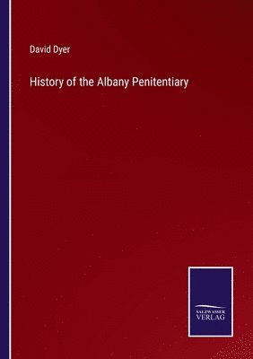 David Dyer - History of the Albany Penitentiary, Häftad