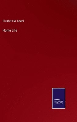 Elizabeth M Sewell, Elizabeth M. Sewell - Home Life, Inbunden