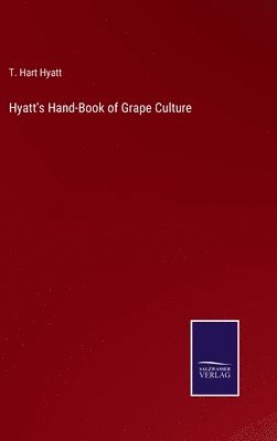 Hyatt's Hand-Book of Grape Culture 1