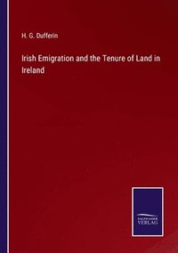 bokomslag Irish Emigration and the Tenure of Land in Ireland