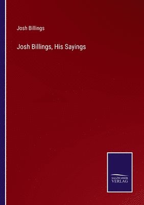 Josh Billings - Josh Billings, His Sayings, Häftad
