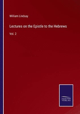 William Lindsay - Lectures on the Epistle to the Hebrews, Häftad