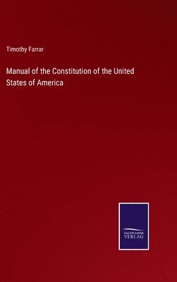 Manual of the Constitution of the United States of America 1