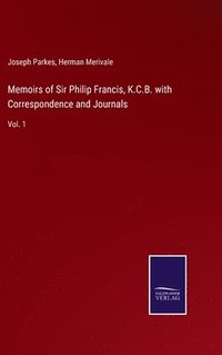 bokomslag Memoirs of Sir Philip Francis, K.C.B. with Correspondence and Journals