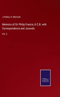 bokomslag Memoirs of Sir Philip Francis, K.C.B. with Correspondence and Journals