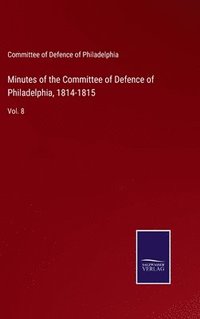 bokomslag Minutes of the Committee of Defence of Philadelphia, 1814-1815