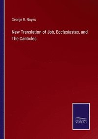 bokomslag New Translation of Job, Ecclesiastes, and The Canticles