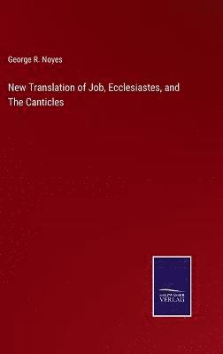 New Translation of Job, Ecclesiastes, and The Canticles