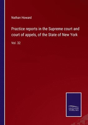 Practice reports in the Supreme court and court of appels, of the State of New York 1