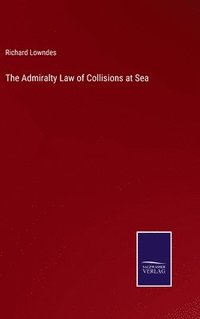 bokomslag Admiralty Law of Collisions at Sea
