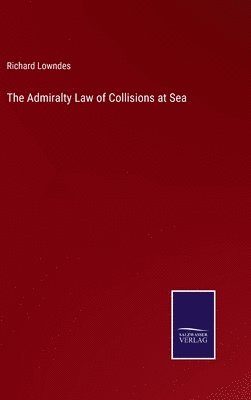 bokomslag The Admiralty Law of Collisions at Sea