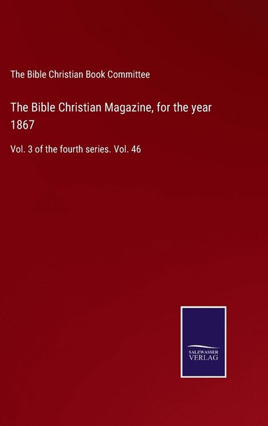 bokomslag The Bible Christian Magazine, for the year 1867