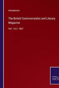 bokomslag The British Controversialist and Literary Magazine