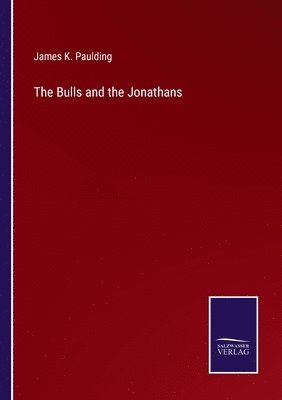 James K Paulding, James K. Paulding - Bulls and the Jonathans, Häftad