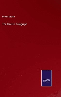 Robert Sabine - Electric Telegraph, Inbunden