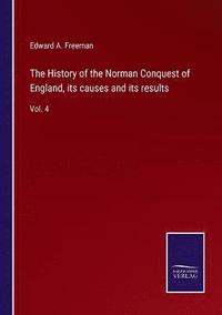 bokomslag History of the Norman Conquest of England, its causes and its results