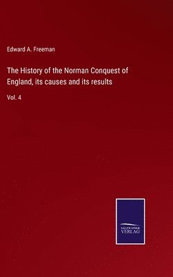 bokomslag History of the Norman Conquest of England, its causes and its results