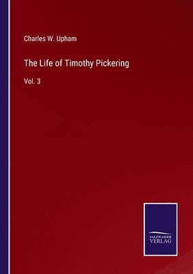 bokomslag The Life of Timothy Pickering