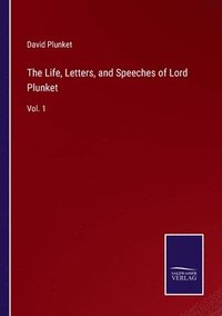 bokomslag The Life, Letters, and Speeches of Lord Plunket