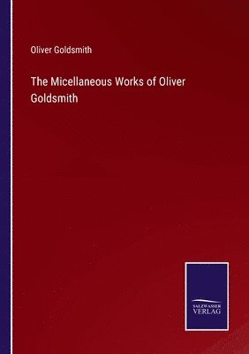 bokomslag Micellaneous Works of Oliver Goldsmith