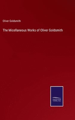 bokomslag Micellaneous Works of Oliver Goldsmith