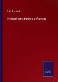 bokomslag The North-West Peninsula of Iceland