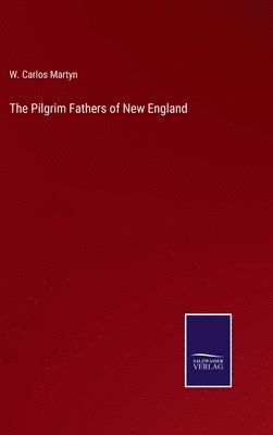 bokomslag The Pilgrim Fathers of New England