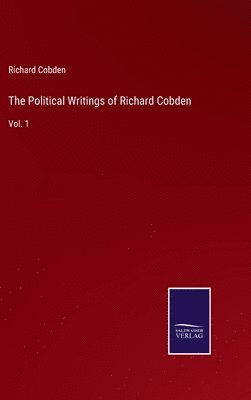 Richard Cobden - Political Writings of Richard Cobden, Inbunden