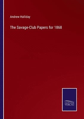 bokomslag The Savage-Club Papers for 1868