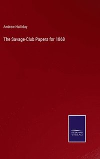 bokomslag The Savage-Club Papers for 1868