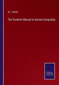 bokomslag The Students Manual of Ancient Geography