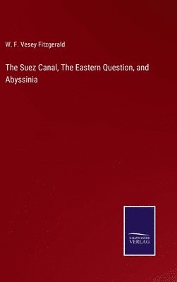 The Suez Canal, The Eastern Question, and Abyssinia 1