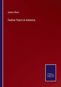 bokomslag Twelve Years in America