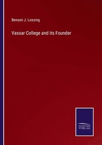 bokomslag Vassar College and its Founder